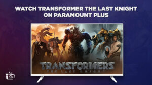 How To Watch Transformer: The Last Knight in France On Paramount Plus