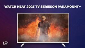 How To Watch Heat 2023 TV Series in France On Paramount Plus
