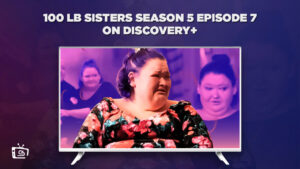 How To Watch 1000 lb Sisters Season 5 Episode 7 Outside USA on Discovery Plus