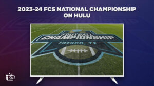 How to Watch 2023-24 FCS National Championship in UK on Hulu (Easy Ways)