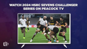 How to Watch 2024 HSBC Sevens Challenger Series in France on Peacock [Easily]