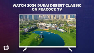 How to Watch 2024 Dubai Desert Classic in Germany on Peacock [Quick Guide]