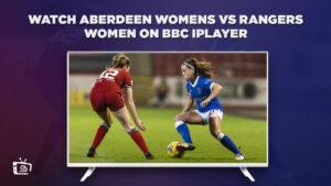 How to Watch Aberdeen Womens vs Rangers Women in South Korea on BBC iPlayer