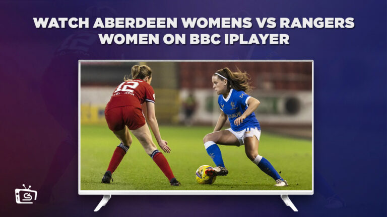 Watch-Aberdeen-Womens-vs-Rangers-Women-in-New Zealand-on-BBC-iPlayer=-via-ExpressVPN