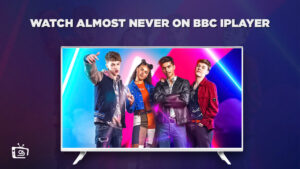 Cómo ver Almost Never en   Espana en BBC iPlayer
