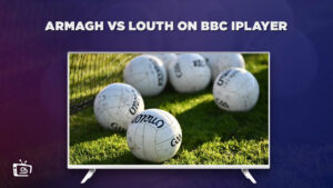 How to Watch Armagh vs Louth in Hong Kong on BBC iPlayer [Live Stream]