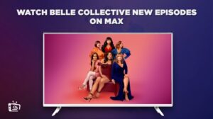 How to Watch Belle Collective New Episodes in India on Max [Easy to Stream]
