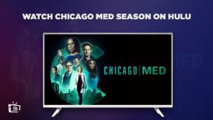 How to Watch Chicago Med Season 9 in Japan on Hulu – [Zero-Cost Tricks]