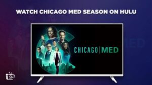 Come Guardare la nona stagione di Chicago Med in Italia su Hulu [Trucchi a costo zero]