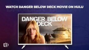 How to Watch Danger Below Deck Movie in Australia on Hulu [In 4K Result]