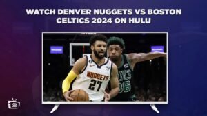 How to Watch Denver Nuggets vs Boston Celtics 2024 in Singapore on Hulu (Easy Tips)