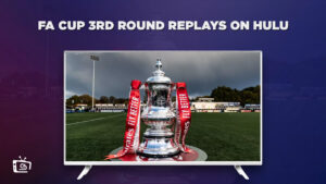 How to Watch FA Cup 3rd Round Replays in Italy on Hulu (Easy Hack)