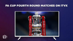 How to Watch FA Cup Fourth Round Matches in USA on ITVX [Live Stream]