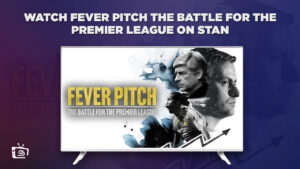 Comment Regarder Fever Pitch La Bataille pour la Premier League en France sur Stan