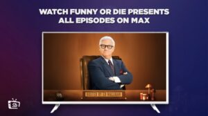 Comment Regarder tous les épisodes de Funny or Die Presents en France sur Max [En ligne gratuit]