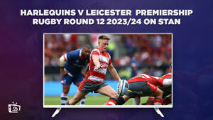 How to Watch Harlequins v Leicester Premiership Rugby Round 12 2023/24 in New Zealand on Stan