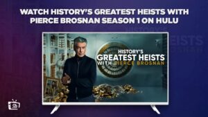 Come Guardare History’s Greatest Heists con Pierce Brosnan Stagione 1 in Italia su Hulu [Nel risultato 4K]