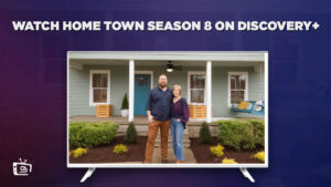 How to Watch Home Town Season 8 Outside USA on Discovery Plus
