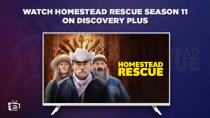 Comment Regarder la saison 11 de Homestead Rescue en France sur Discovery Plus