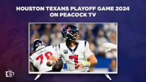 How to Watch Houston Texans Playoff Game 2024 Outside USA on Peacock [Easy hack]