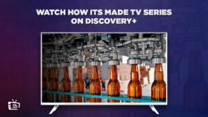How to Watch How Its Made TV Series in UK on Discovery Plus
