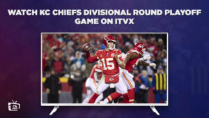 How To Watch KC Chiefs Divisional Round Playoff Game in Hong Kong On ITVX [detailed Guide]