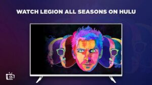 How to Watch Legion All Seasons in India on Hulu [In 4K Result]