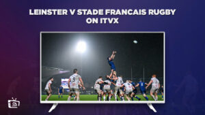 How to Watch Leinster v Stade Francais Rugby Outside UK on ITVX [Ready to Watch]