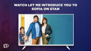 How To Watch Let Me Introduce You To Sofia in India on Stan