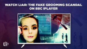 Hoe je Liar: The Fake Grooming Scandal kunt bekijken in   Nederland op BBC iPlayer [Ultieme gids]