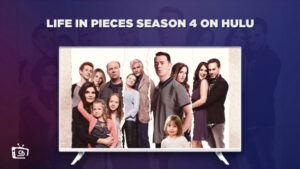 Comment Regarder la saison 4 de Life in Pieces en France sur Hulu [Hacks faciles]
