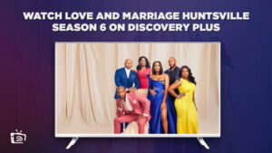 Comment Regarder la saison 6 de Love and Marriage Huntsville en France sur Discovery Plus