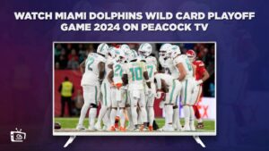 How to Watch Miami Dolphins Wild Card Playoff Game 2024 Outside USA on Peacock [Easy hack]