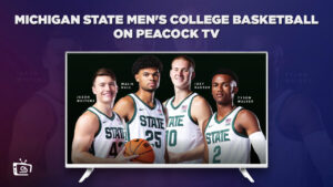 How to Watch Michigan State Men’s College Basketball in India on Peacock [Brief Guide]