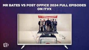 Comment Regarder les épisodes complets de Mr Bates contre Post Office 2024 en France Sur ITVX [En ligne gratuit]
