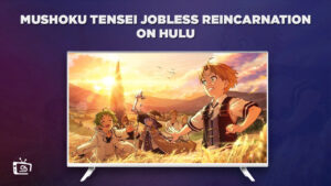 How to Watch Mushoku Tensei Jobless Reincarnation in New Zealand on Hulu – [Pro Strategies]