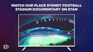 Wie kann man die Dokumentation Our Place: Sydney Football Stadium in Deutschland auf Stan anschauen