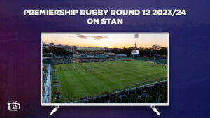 How To Watch Premiership Rugby Round 12 2023/24 Outside Australia on Stan [Quick Guide]