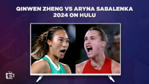 How to Watch Qinwen Zheng vs Aryna Sabalenka 2024 Outside USA on Hulu [Stream Live]