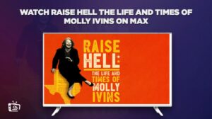 Cómo ver Raise Hell La vida y los tiempos de Molly Ivins en Espana en Max