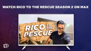 How To Watch Rico to the Rescue Season 2 Outside USA on Max [Online Free]