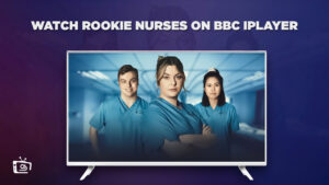 How to Watch Rookie Nurses Outside UK on BBC iPlayer
