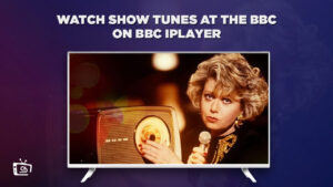 How to Watch Show Tunes at the BBC in Germany on BBC iPlayer