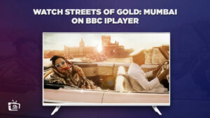 How to Watch Streets of Gold: Mumbai in USA on BBC iPlayer