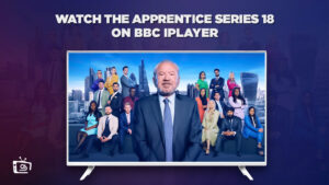 Come Guardare la serie The Apprentice 18 in Italia su BBC iPlayer [Guida definitiva]