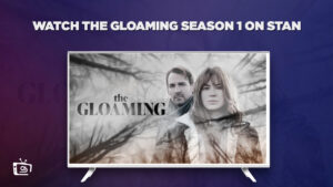 How to Watch The Gloaming Season 1 in France on Stan