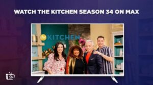 Comment Regarder la saison 34 de The Kitchen en France sur Max