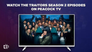 Comment Regarder les épisodes de la saison 2 de Les traîtres en France sur Peacock [Meilleure astuce]