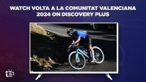How to Watch Volta a la Comunitat Valenciana 2024 in India on Discovery Plus