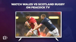 How to Watch Scotland vs Wales Rugby in France on Peacock